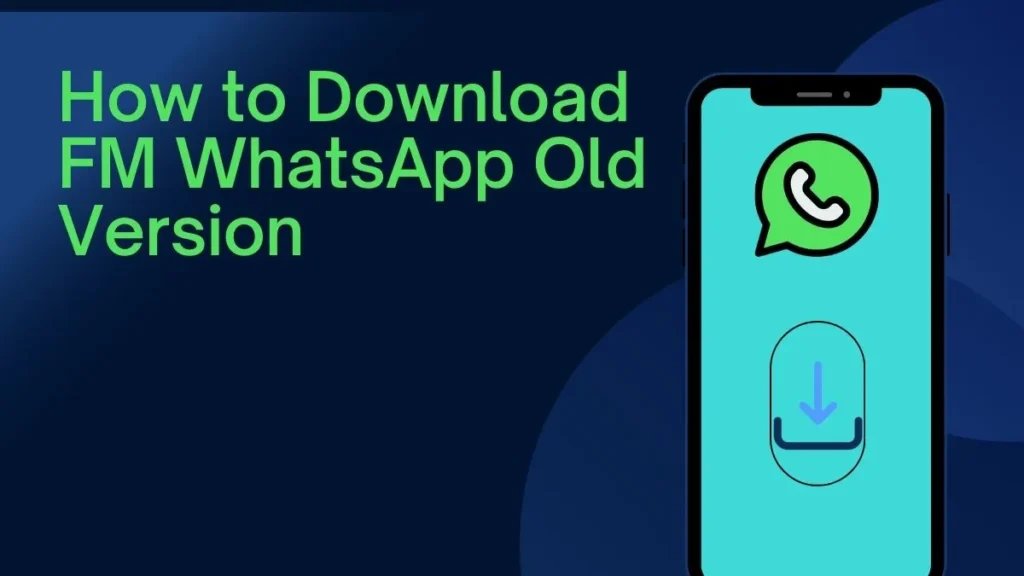 How to Download FM WhatsApp Old Version?