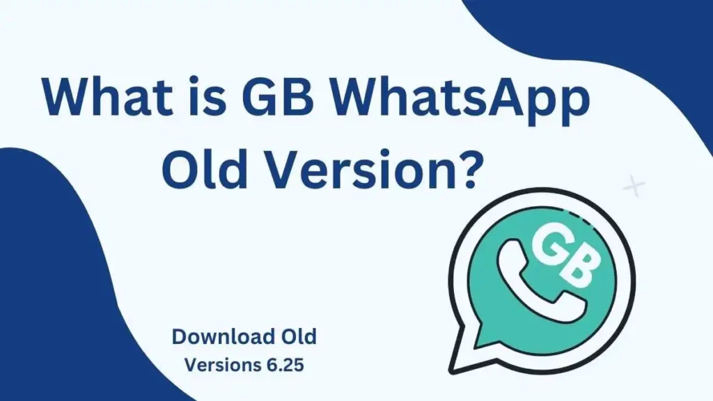 What is GB WhatsApp Old Version