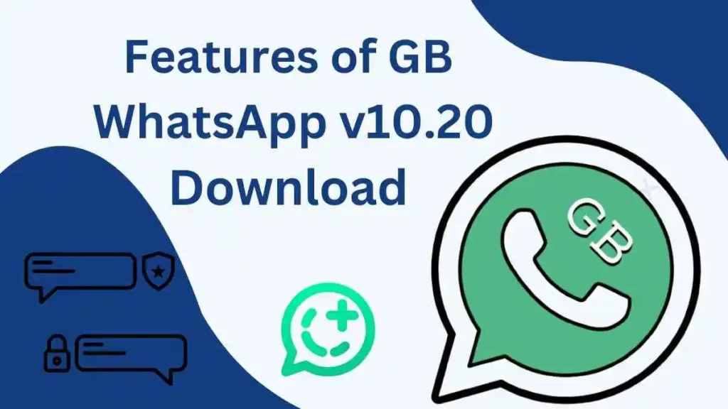 Features of GB WhatsApp v10.20 Download