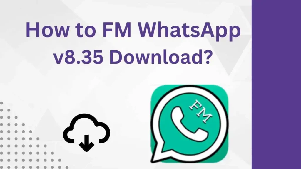 How to FM WhatsApp v8.35 Download